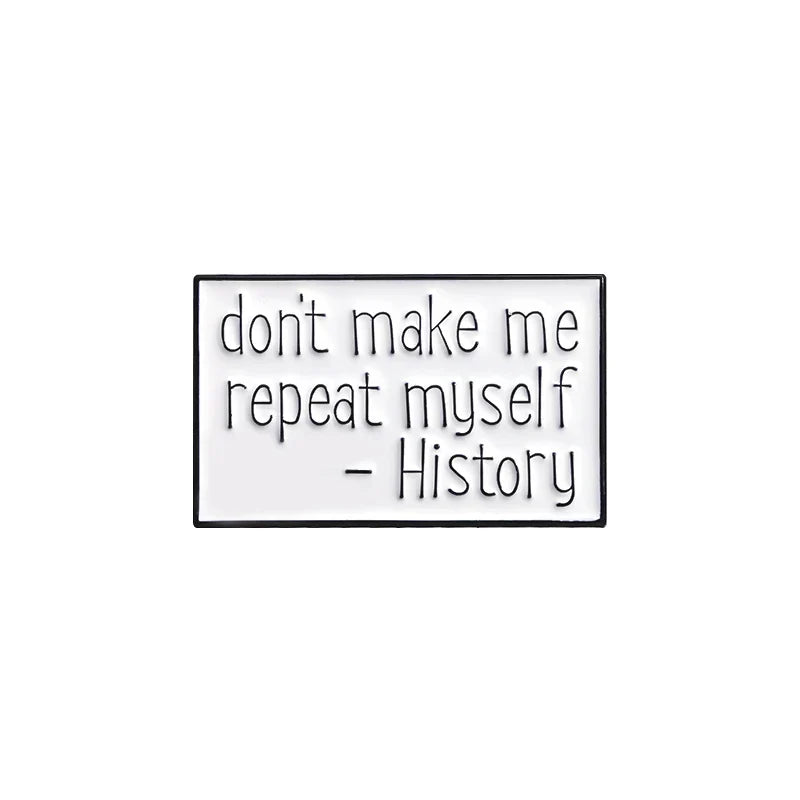 History Enamel Pin Funny Quote Brooch Lapel Badge Teacher Gift