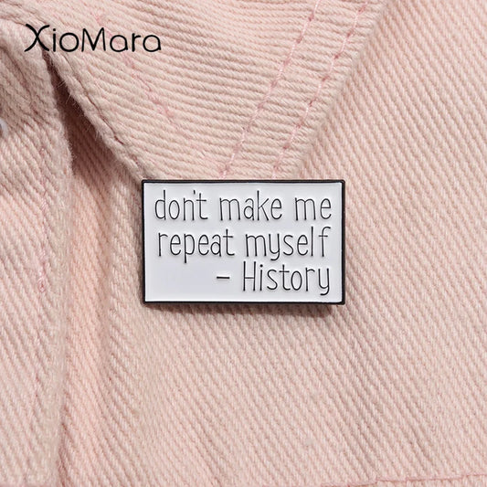 History Enamel Pin Funny Quote Brooch Lapel Badge Teacher Gift