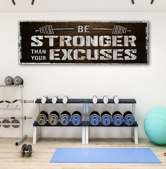 Be Stronger Than Your Excuses Sign