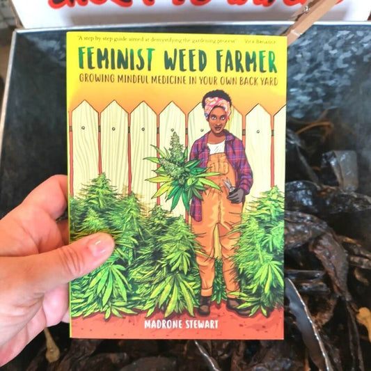 Feminist Weed Farmer: Growing Mindful Medicine In Your Own Back Yard - Concordia Style Boutique