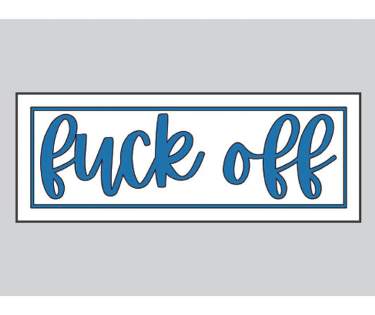 "Fuck Off" Sarcastic Sticker