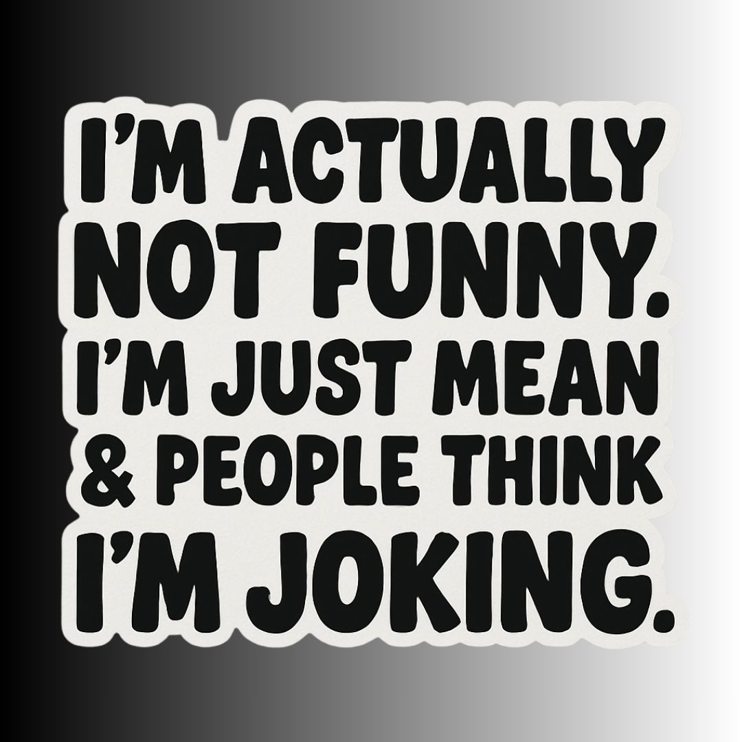 "I'm Actually Not Funny..." Sarcastic Funny Sticker
