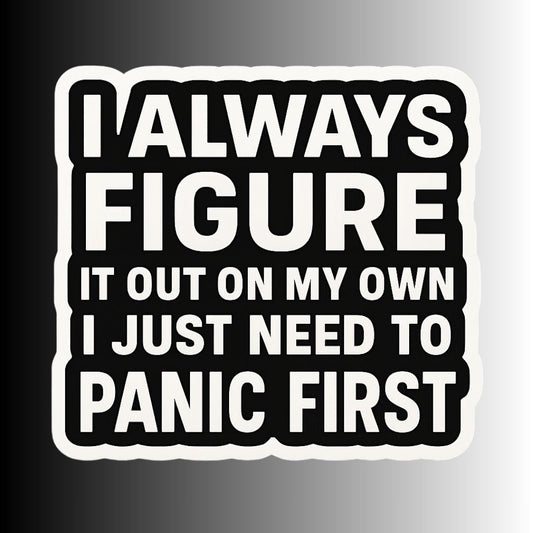 "I Always Figure It Out On My Own..." Funny Sticker