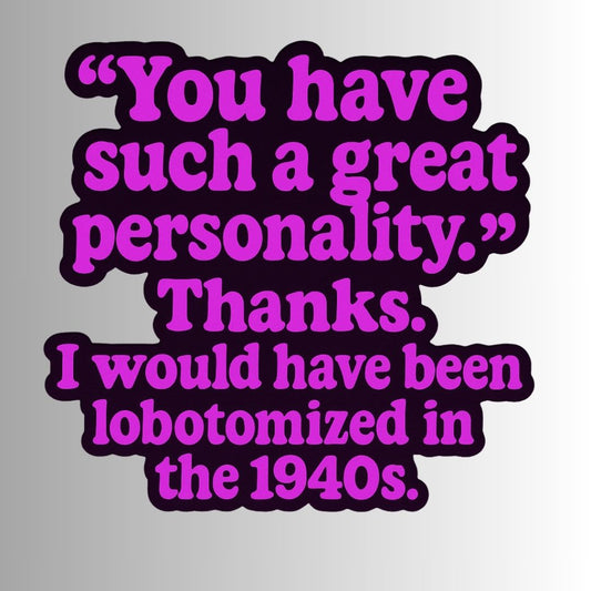 "You have such a great personality." Funny Sticker
