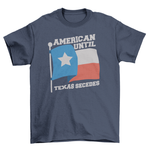 American until Texas secedes patriotic t-shirt design - Concordia Style Boutique