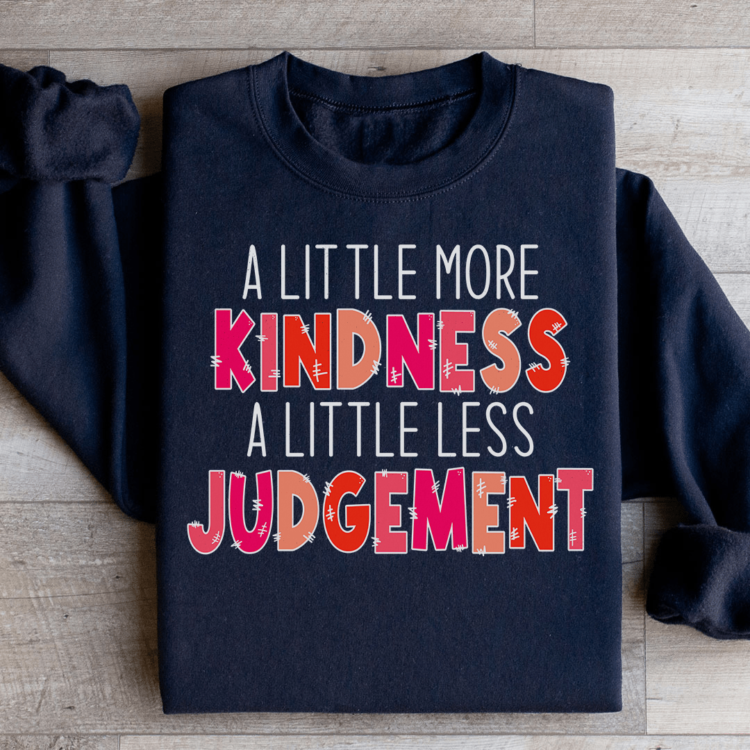 A Little More Kindness A Little Less Judgement Sweatshirt - Concordia Style Boutique