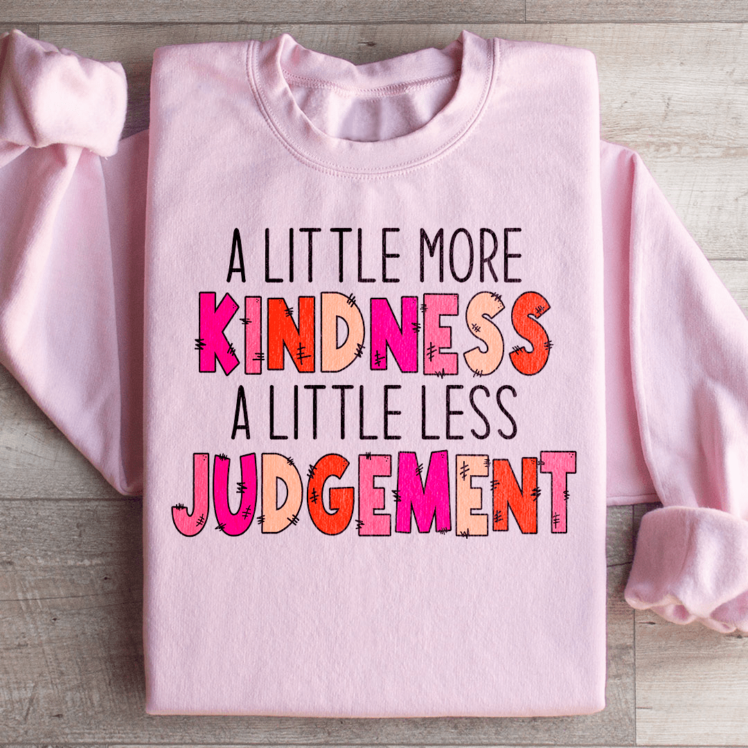 A Little More Kindness A Little Less Judgement Sweatshirt - Concordia Style Boutique