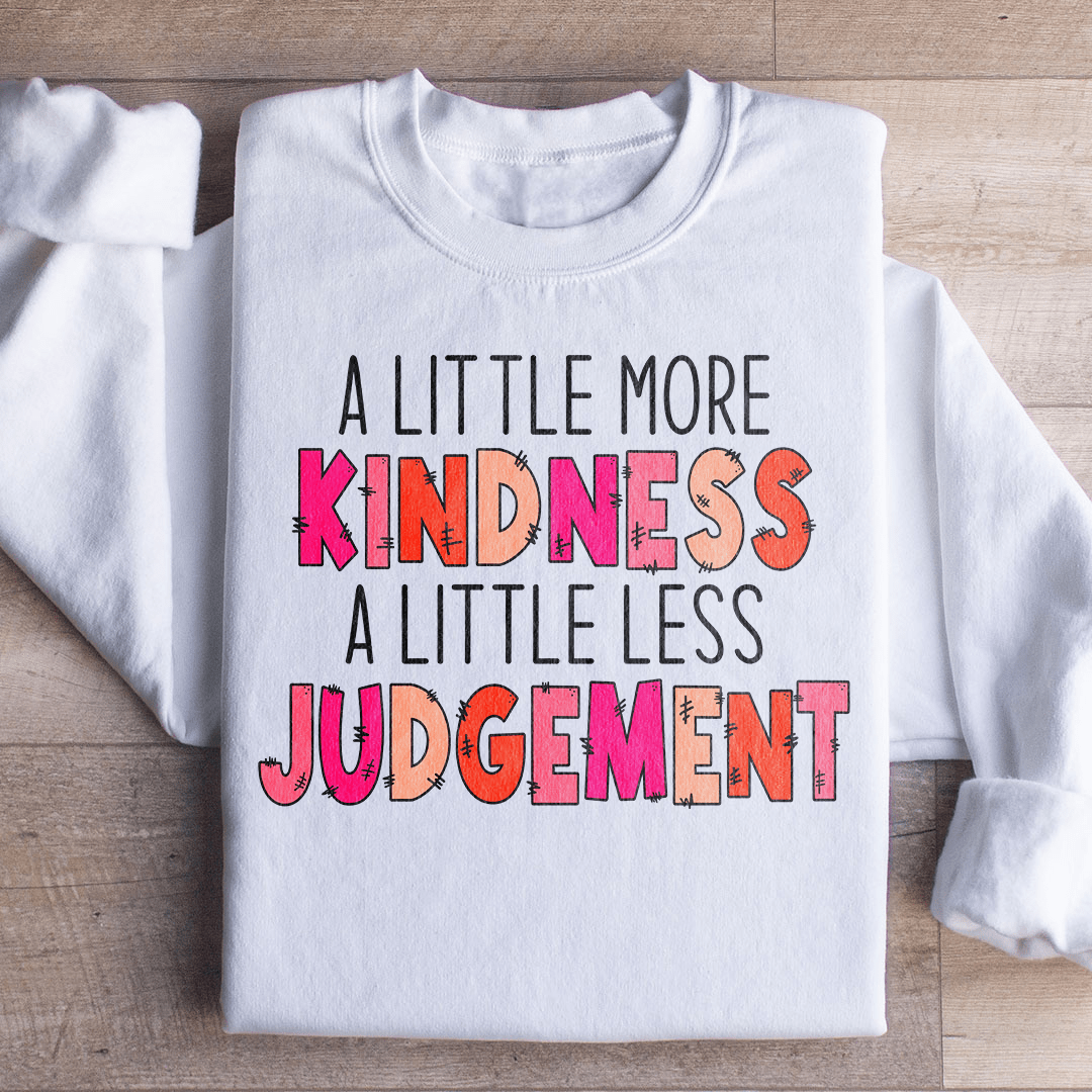 A Little More Kindness A Little Less Judgement Sweatshirt - Concordia Style Boutique