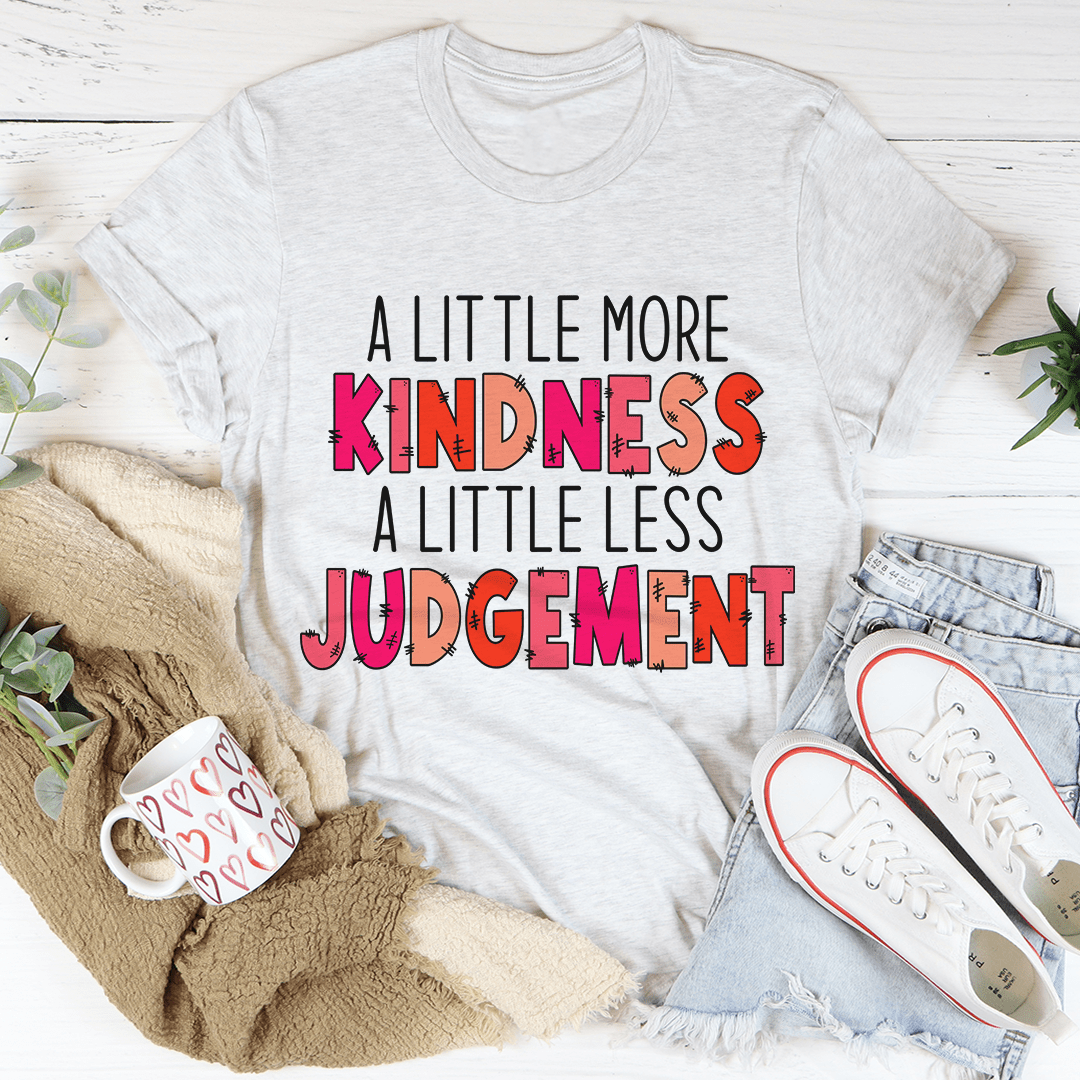 A Little More Kindness A Little Less Judgement Tee - Concordia Style Boutique