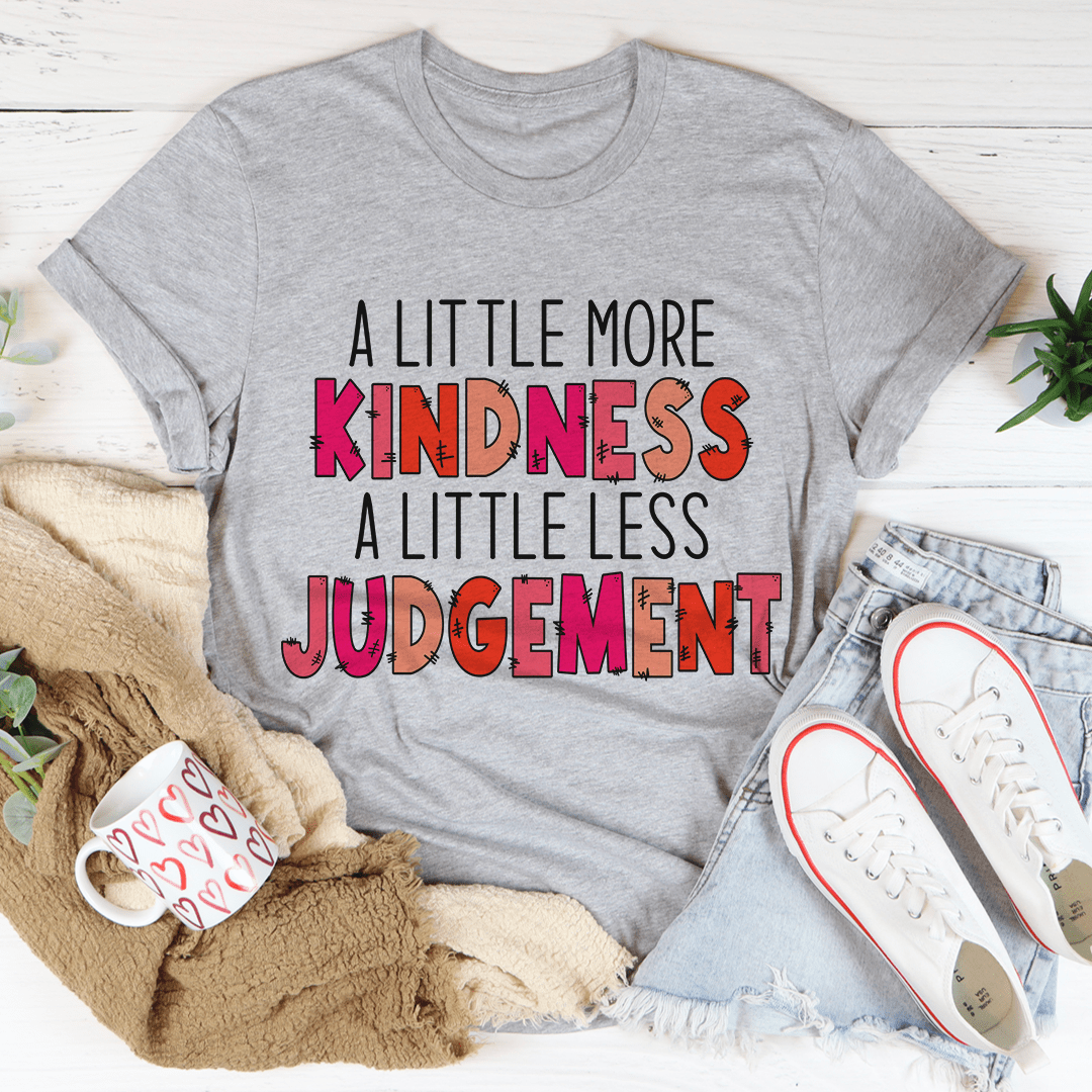 A Little More Kindness A Little Less Judgement Tee - Concordia Style Boutique