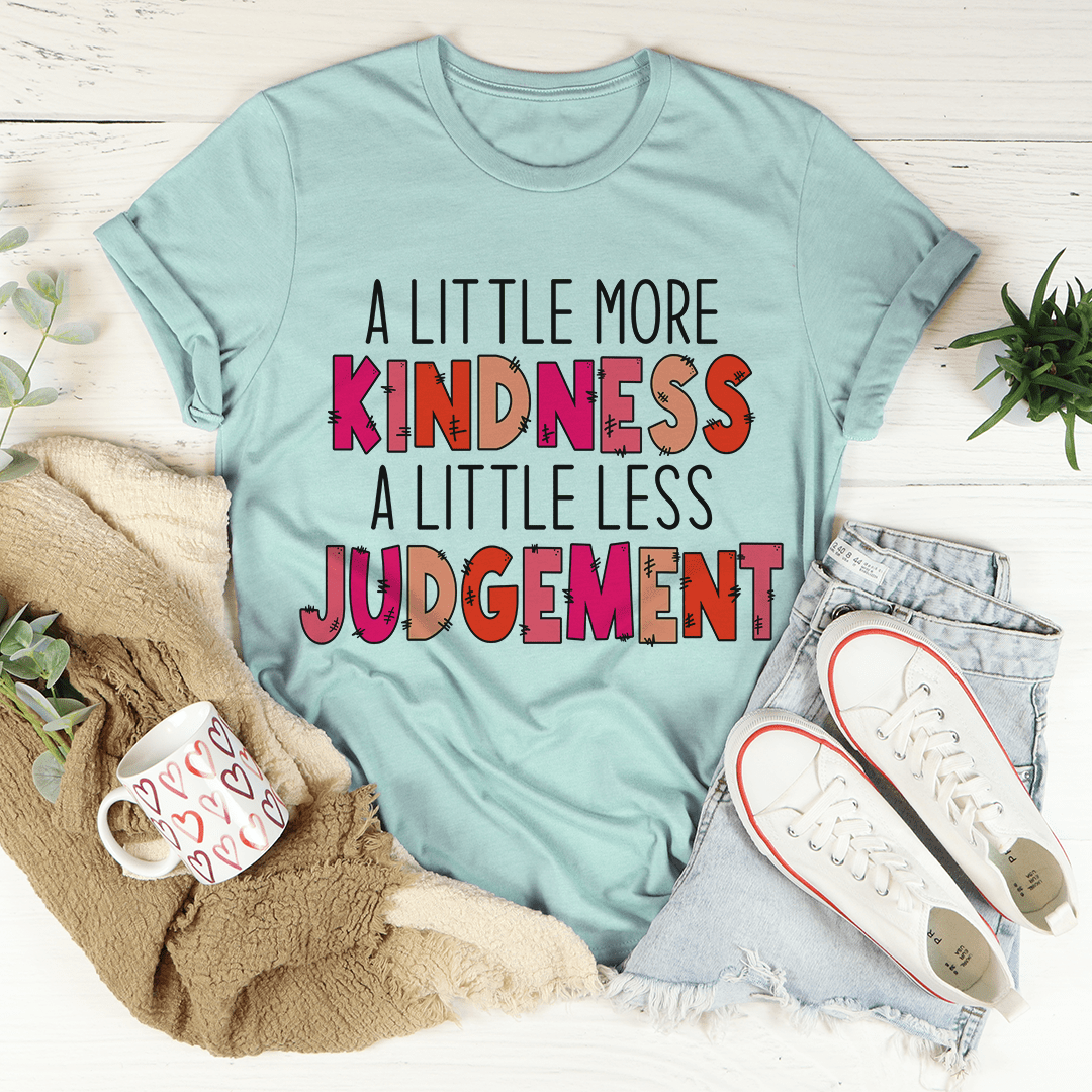 A Little More Kindness A Little Less Judgement Tee - Concordia Style Boutique