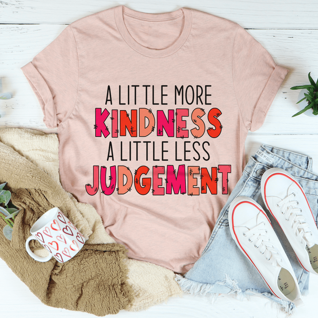 A Little More Kindness A Little Less Judgement Tee - Concordia Style Boutique