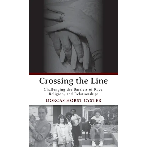 Crossing the Line: Challenging the Barriers of Race, Religion, and Relationships - Hardcover - Concordia Style Boutique