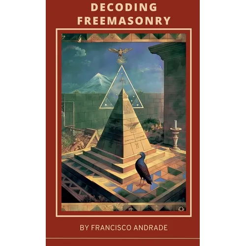 Decoding Freemasonry: Discovering the Hidden Wisdom and Modern Relevance of the World's Oldest Occult Fraternity - Paperback - Concordia Style Boutique