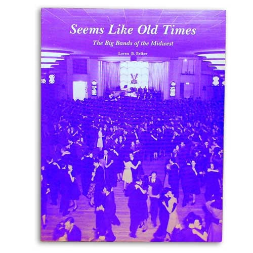 Seems Like Old Times: The Big Bands of the Midwest by Loren B. Belker | Lee Booksellers - Concordia Style Boutique