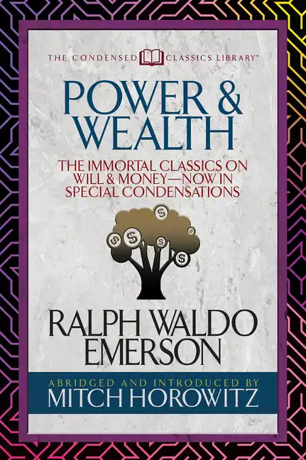Power & Wealth (Condensed Classics): The Immortal Classics on Will & Money-Now in Special Condensations - Paperback - Concordia Style Boutique
