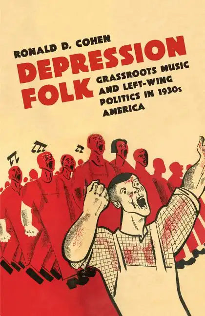 Depression Folk: Grassroots Music and Left-Wing Politics in 1930s America - Paperback - Concordia Style Boutique
