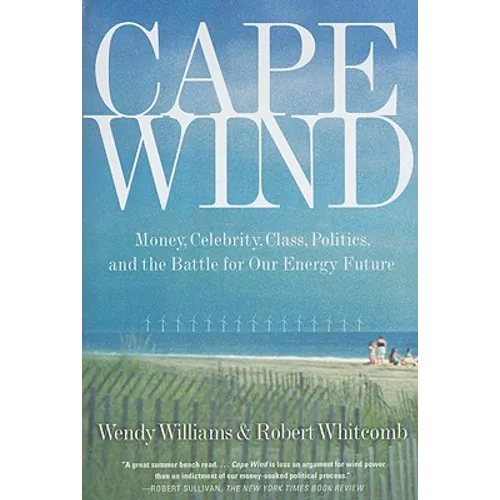 Cape Wind: Money, Celebrity, Class, Politics, and the Battle for Our Energy Future on Nantucket Sound - Paperback - Concordia Style Boutique