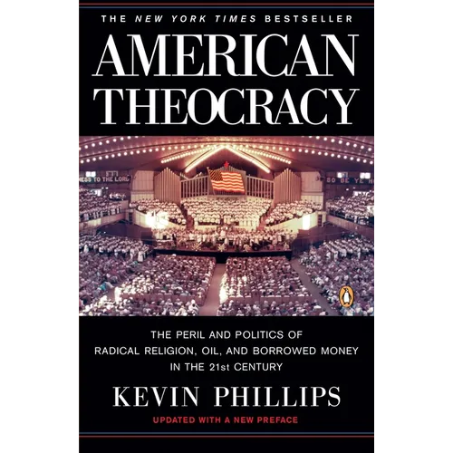 American Theocracy: The Peril and Politics of Radical Religion, Oil, and Borrowed Money in the 21st Century - Paperback - Concordia Style Boutique