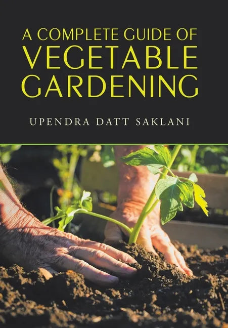 A Complete Guide of Vegetable Gardening - Hardcover - Concordia Style Boutique
