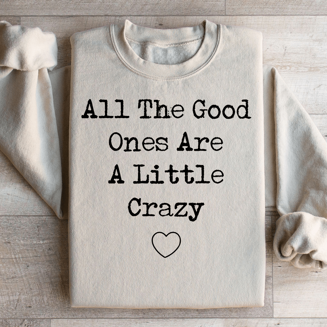 All The Good Ones Are A Little Crazy Sweatshirt - Concordia Style Boutique