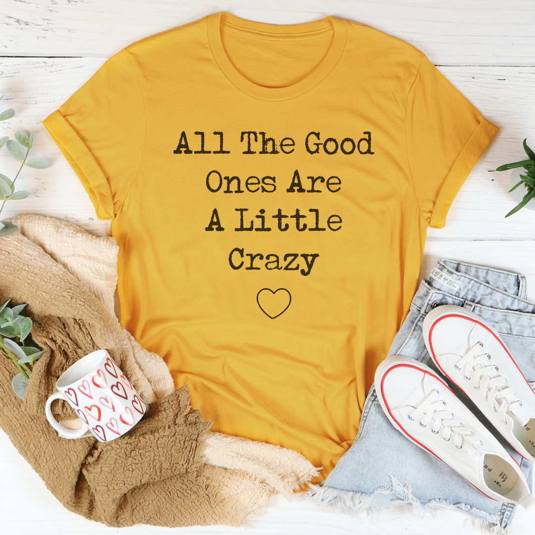 All The Good Ones Are A Little Crazy Tee - Concordia Style Boutique