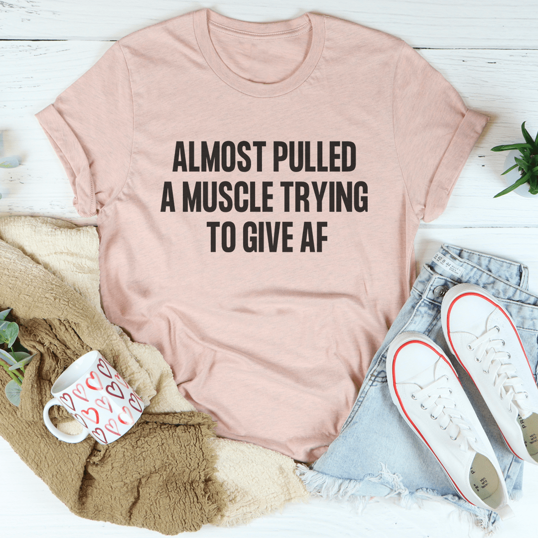 Almost Pulled A Muscle Trying To Give AF Tee - Concordia Style Boutique