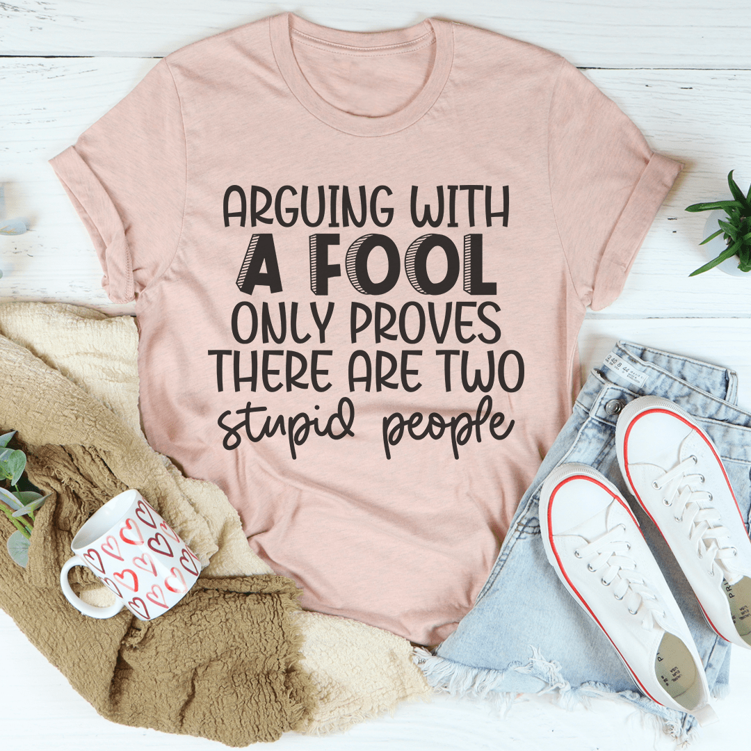 Arguing With A Fool Tee - Concordia Style Boutique