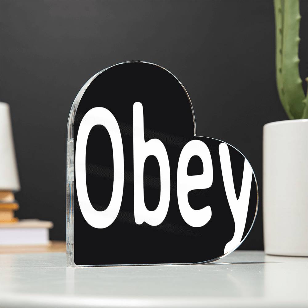 Obey -  Printed Heart Shaped Acrylic Plaque - Premium Plaque from ShineOn Fulfillment - Just $39.95! Shop now at Concordia Style Boutique