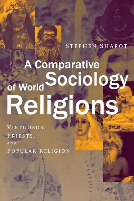 A Comparative Sociology of World Religions: Virtuosi, Priests, and Popular Religion - Paperback - Concordia Style Boutique