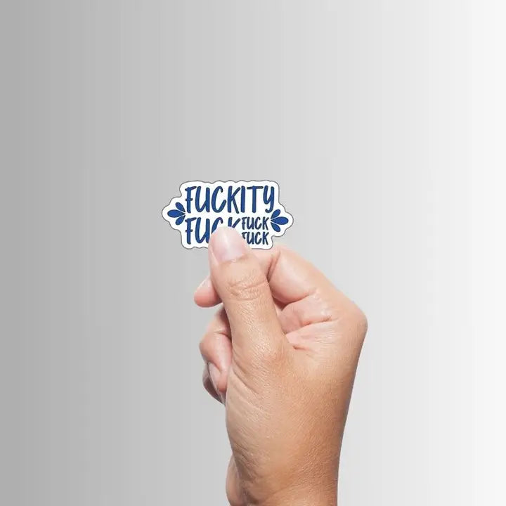 "Fuckity Fuck Fuck Fuck" Sarcastic Sticker