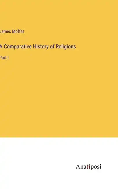 A Comparative History of Religions: Part I - Hardcover - Concordia Style Boutique
