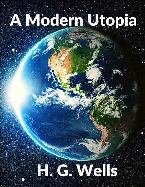 A Modern Utopia: Classics Science Fiction Novel: Classics - Paperback - Concordia Style Boutique