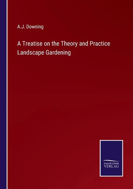 A Treatise on the Theory and Practice Landscape Gardening - Paperback - Concordia Style Boutique