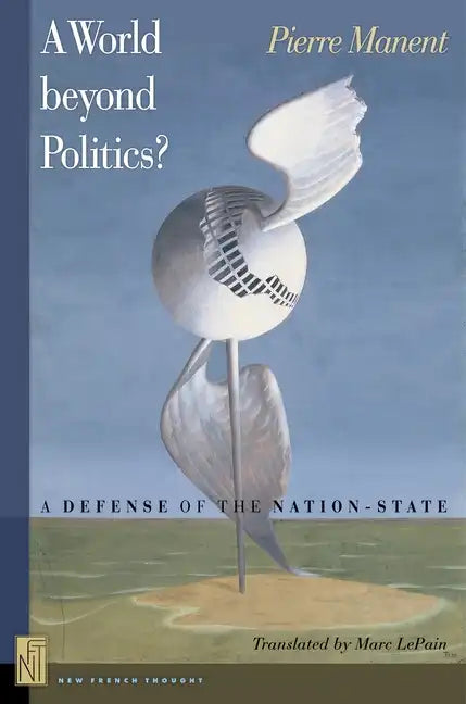 A A World Beyond Politics?: A Defense of the Nation-State - Paperback - Premium Books from Books by splitShops - Just $46.08! Shop now at Concordia Style Boutique