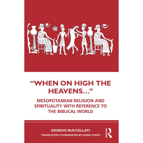 When on High the Heavens...: Mesopotamian Religion and Spirituality with Reference to the Biblical World - Paperback - Premium Books from Books by splitShops - Just $80.98! Shop now at Concordia Style Boutique