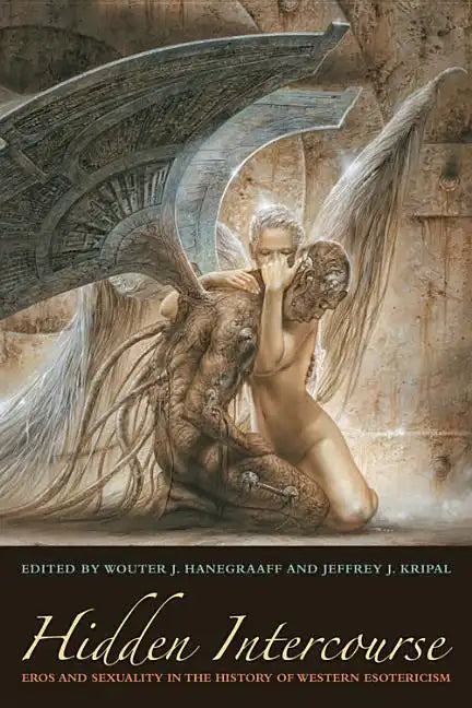 Hidden Intercourse: Eros and Sexuality in the History of Western Esotericism - Paperback - Concordia Style Boutique