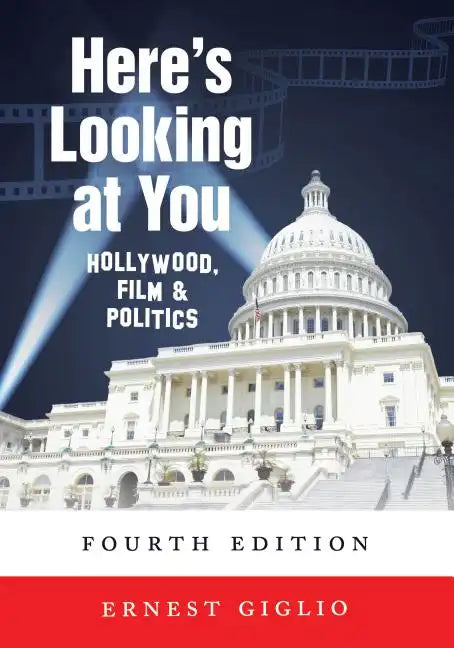 Here's Looking at You: Hollywood, Film and Politics, Fourth Edition - Paperback - Concordia Style Boutique