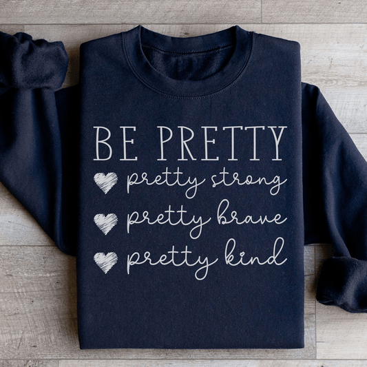 Be Pretty Sweatshirt - Concordia Style Boutique
