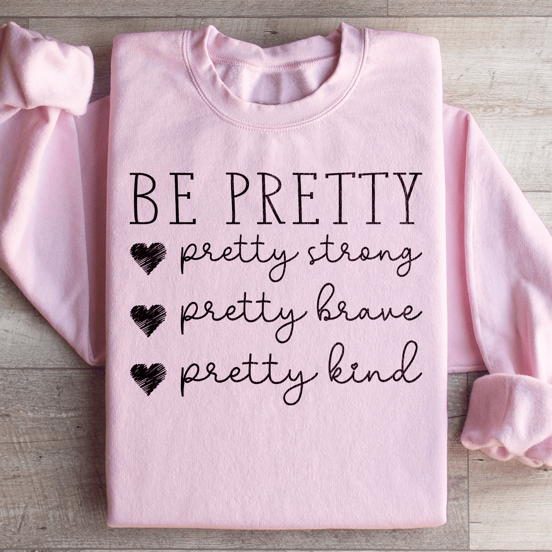 Be Pretty Sweatshirt - Concordia Style Boutique