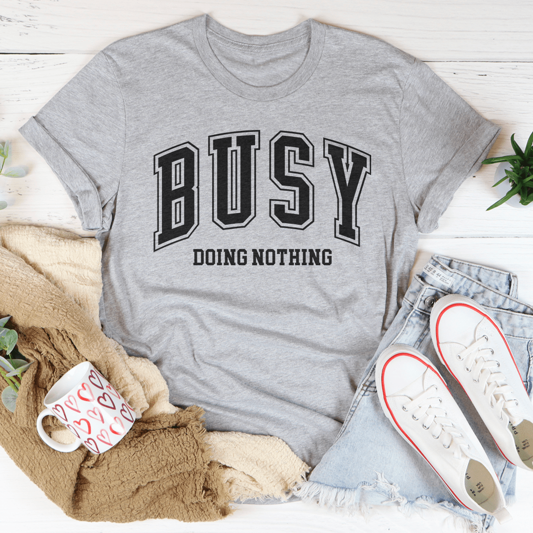 Busy Doing Nothing Tee - Concordia Style Boutique