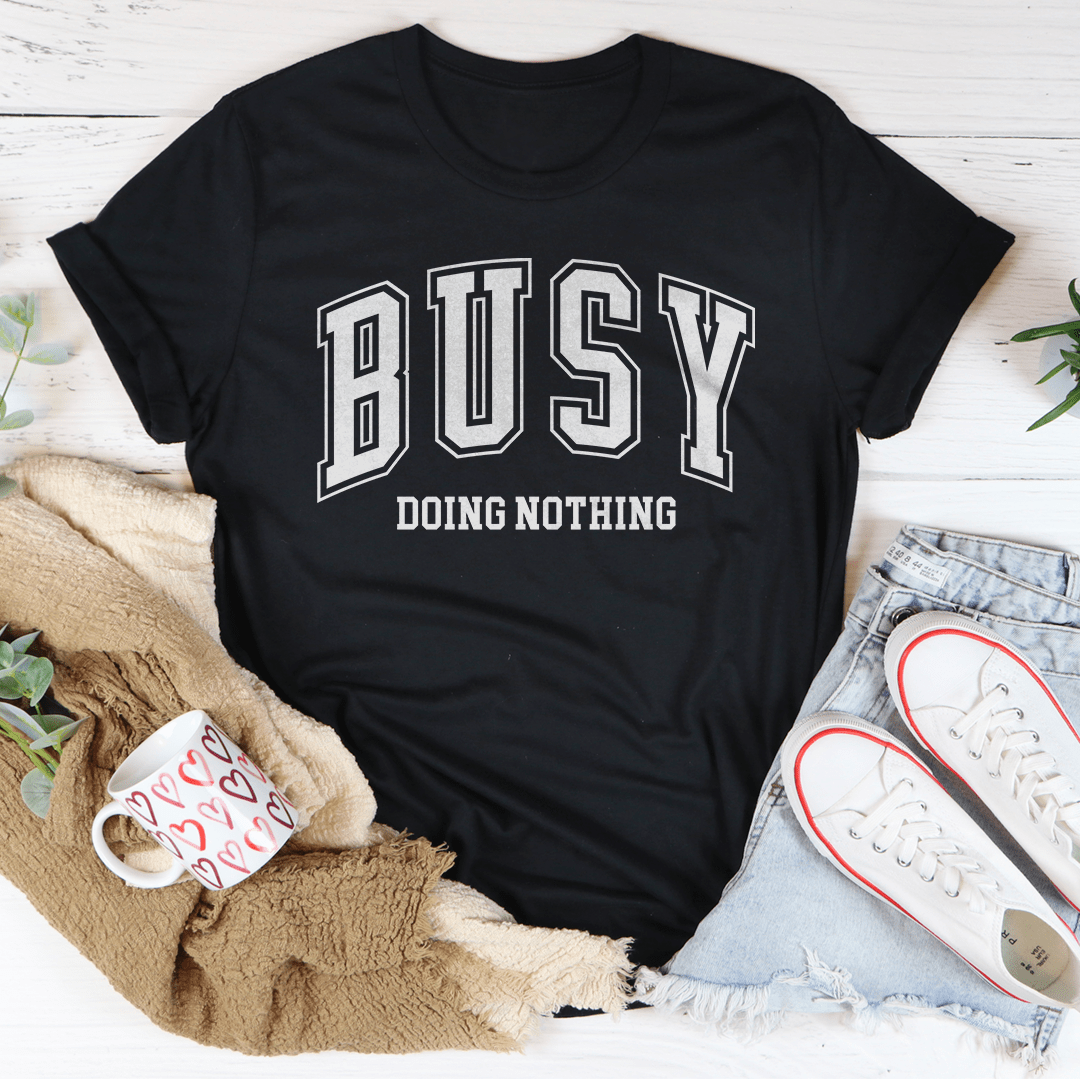 Busy Doing Nothing Tee - Concordia Style Boutique