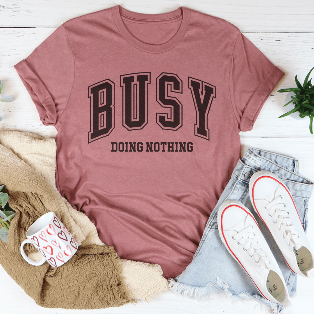 Busy Doing Nothing Tee - Concordia Style Boutique