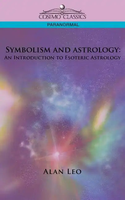 Symbolism and Astrology: An Introduction to Esoteric Astrology - Paperback - Concordia Style Boutique