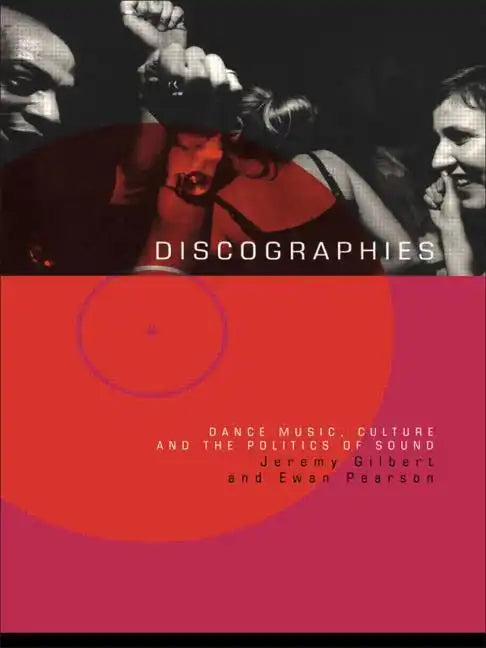 Discographies: Dance, Music, Culture and the Politics of Sound - Paperback - Concordia Style Boutique