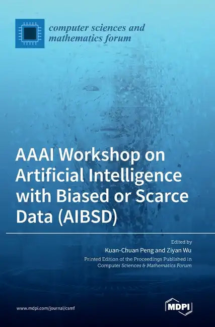 AAAI Workshop on Artificial Intelligence with Biased or Scarce Data (AIBSD) - Hardcover - Concordia Style Boutique