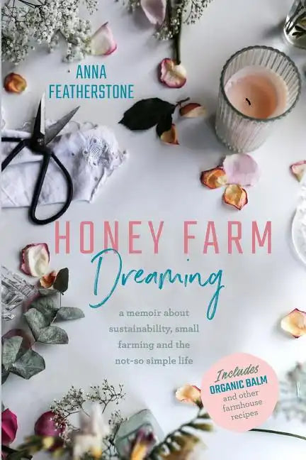 Honey Farm Dreaming: A Memoir about Sustainability, Small Farming and the Not-So Simple Life - Paperback - Concordia Style Boutique
