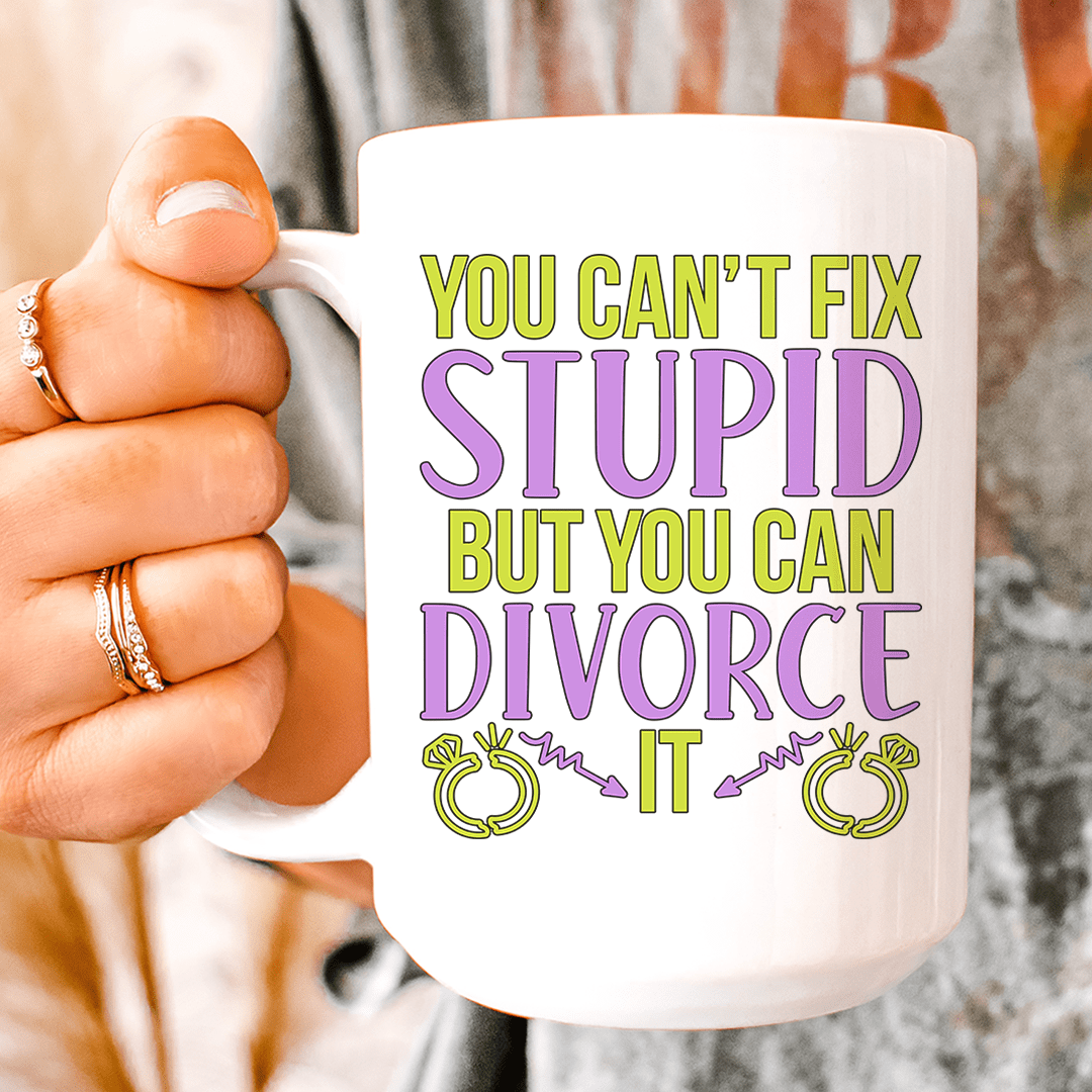 Can't Fix Stupid But You Can Divorce Ceramic Mug 15 oz - Concordia Style Boutique