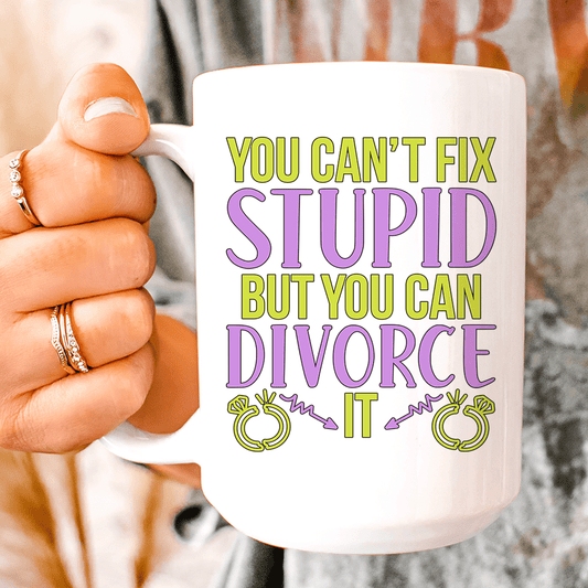 Can't Fix Stupid But You Can Divorce Ceramic Mug 15 oz - Concordia Style Boutique
