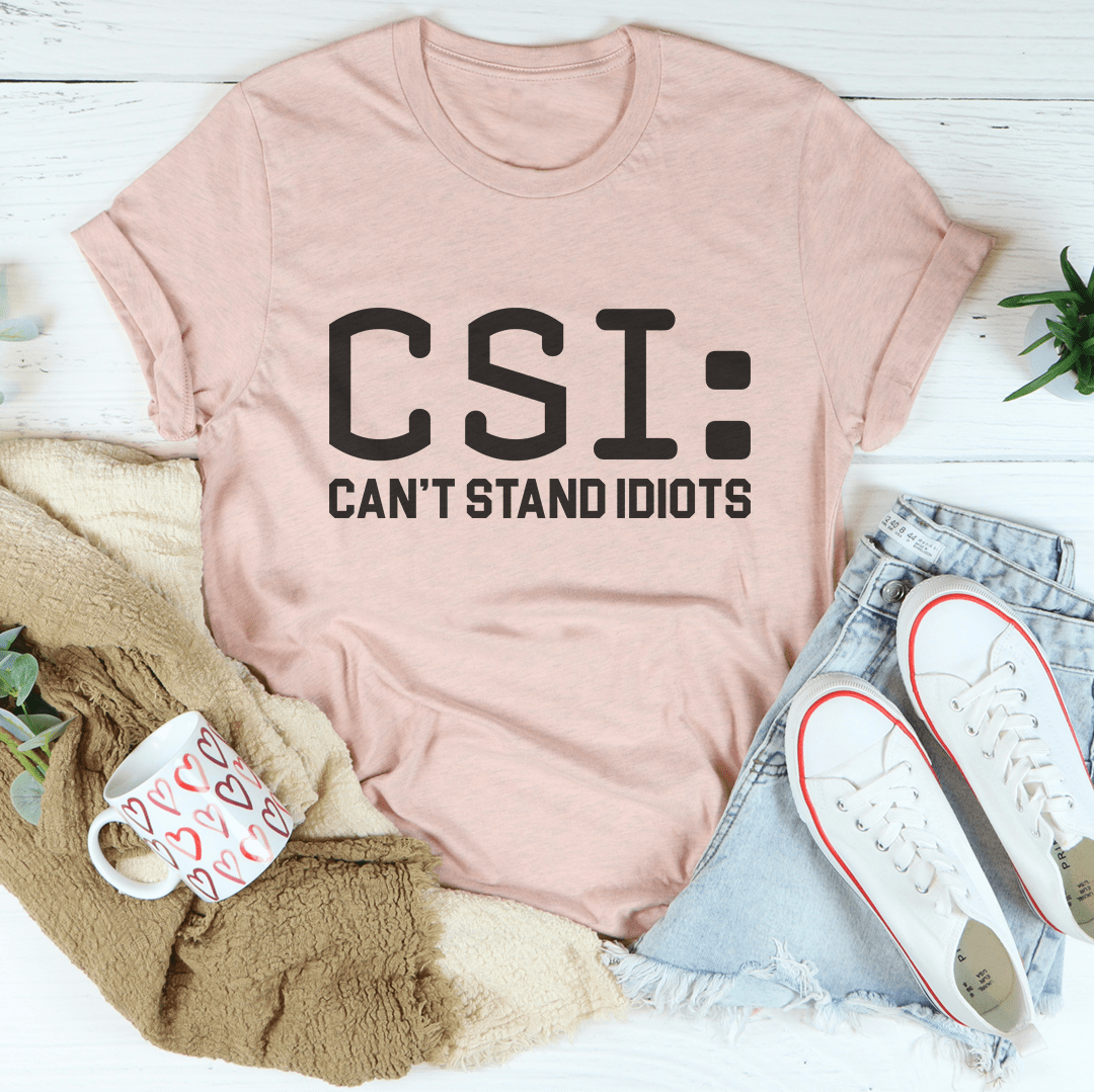 Can't Stand Idiots Tee - Concordia Style Boutique